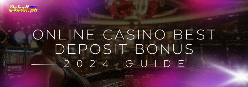 2024 Online Casino Best Deposit Bonus Guide 2024 Online Casino Best Deposit Bonus Guide
