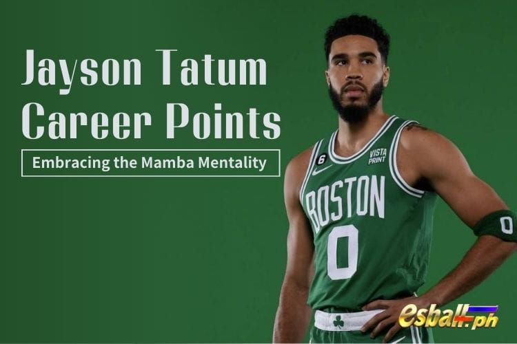 Jayson Tatum Career Points: Embracing the Mamba Mentality